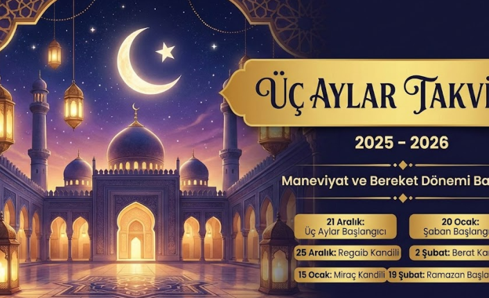 2025-2026 Üç Aylar Ne Zaman Başlıyor? İşte Diyanet Takvimi ile İl İl Kandil ve Ramazan Tarihleri