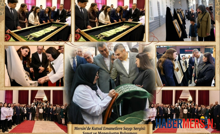 Mersin'de Manevi Miras Sanatla Buluştu: "Kutsal Emanetlere Saygı" Sergisine Büyük İlgi