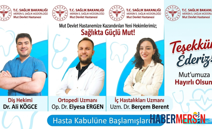 Mut Devlet Hastanesi'ne 3 Yeni Hekim Atandı! İşte Göreve Başlayan İsimler