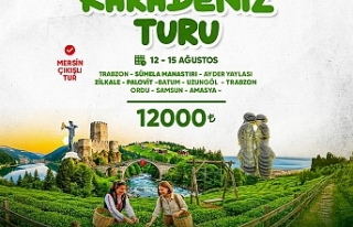 Mersin Çıkışlı Doğu Karadeniz Turu Başlıyor!...