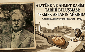 Bir Liderlik ve Çözüm Dersi: Atatürk, Ahmet Rasim’in İşsiz Olduğunu Nasıl Anladı?